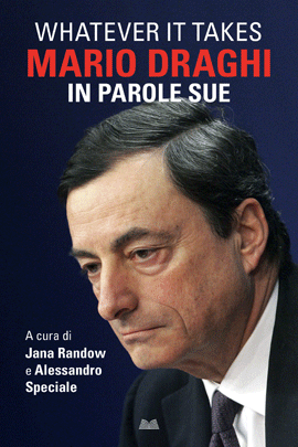 Whatever It Takes - Mario Draghi In Parole Sue