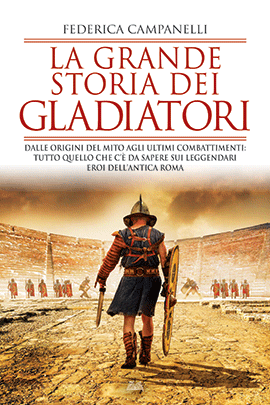 La Grande Storia Dei Gladiatori