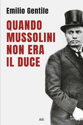 Quando Mussolini Non Era Il Duce