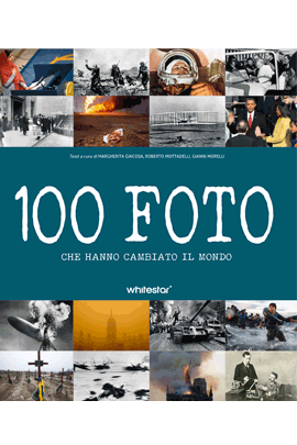 100 foto che hanno cambiato il mondo